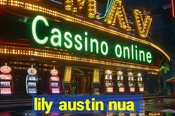 lily austin nua